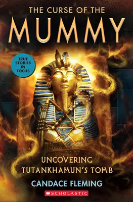 La maldición de la momia: Descubriendo la tumba de Tutankamón (Scholastic Focus) - The Curse of the Mummy: Uncovering Tutankhamun's Tomb (Scholastic Focus)