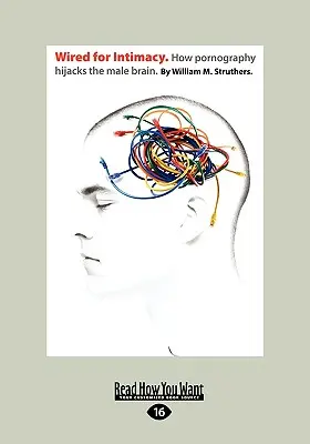 Wired for Intimacy: Cómo la pornografía secuestra el cerebro masculino..: - Wired for Intimacy: How Pornography Hijacks the Male Brain.: