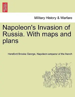 La invasión de Rusia por Napoleón. Con mapas y planos - Napoleon's Invasion of Russia. With maps and plans