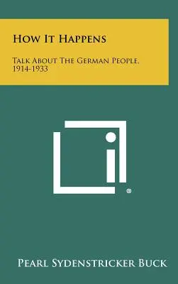 Cómo Sucede Charla sobre el pueblo alemán, 1914-1933 - How It Happens: Talk About The German People, 1914-1933