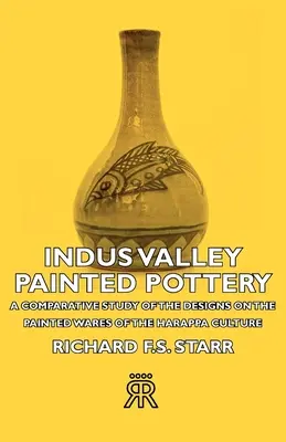 Cerámica pintada del valle del Indo: estudio comparativo de los diseños de la cerámica pintada de la cultura Harappa - Indus Valley Painted Pottery - A Comparative Study of the Designs on the Painted Wares of the Harappa Culture