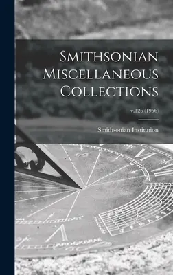 Smithsonian Miscellaneous Collections; v.126 (1956)