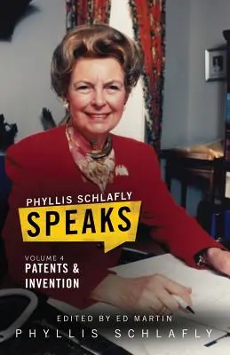 Phyllis Schlafly Speaks, Volume 4: Patentes e invención - Phyllis Schlafly Speaks, Volume 4: Patents and Invention
