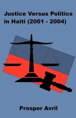 Justicia y política en Haití (2001-2004) - Justice versus Politics in Haiti (2001-2004)