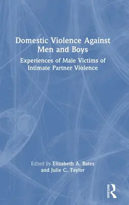 Violencia doméstica contra hombres y niños: experiencias de hombres víctimas de la violencia de pareja - Domestic Violence Against Men and Boys: Experiences of Male Victims of Intimate Partner Violence