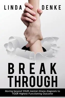 BREAKTHROUGH - Ir más allá de TU diagnóstico de enfermedad mental para llegar a TU resultado de máximo funcionamiento - BREAKTHROUGH - Moving beyond YOUR mental-illness diagnosis to YOUR Highest-Functioning Outcome