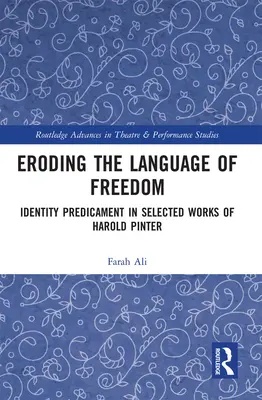 Erosionando el lenguaje de la libertad: El predicamento de la identidad en obras selectas de Harold Pinter - Eroding the Language of Freedom: Identity Predicament in Selected Works of Harold Pinter