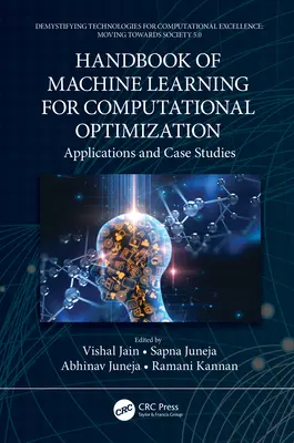 Manual de aprendizaje automático para la optimización computacional: Aplicaciones y casos prácticos - Handbook of Machine Learning for Computational Optimization: Applications and Case Studies