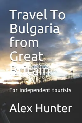 Viajar a Bulgaria desde Gran Bretaña: Para turistas independientes - Travel To Bulgaria from Great Britain: For independent tourists