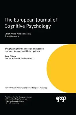 Tendiendo puentes entre la ciencia cognitiva y la educación: Aprendizaje, memoria y metacognición: Un número especial de la Revista Europea de Psicología Cognitiva - Bridging Cognitive Science and Education: Learning, Memory and Metacognition: A Special Issue of the European Journal of Cognitive Psychology