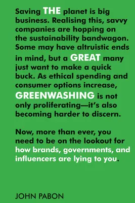 El gran lavado verde: cómo te mienten las marcas, los gobiernos y las personas influyentes - The Great Greenwashing: How Brands, Governments, and Influencers Are Lying to You