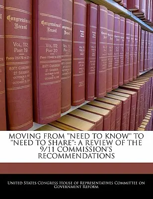 Pasar de la «necesidad de saber» a la «necesidad de compartir»: Revisión de las recomendaciones de la Comisión del 11-S - Moving from 'Need to Know' to 'Need to Share': A Review of the 9/11 Commission's Recommendations