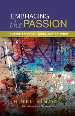 Abrazar la pasión: Juventud cristiana y política - Embracing the Passion: Christian Youthwork and Politics