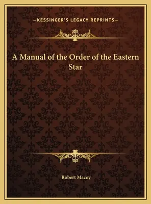 Manual de la Orden de la Estrella Oriental - A Manual of the Order of the Eastern Star