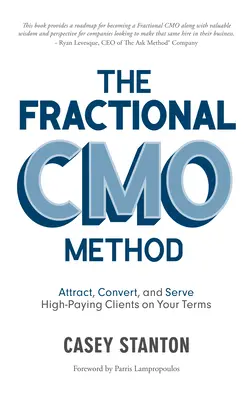 El Método Cmo Fraccional: Atraiga, convierta y atienda a clientes que pagan mucho según sus condiciones - The Fractional Cmo Method: Attract, Convert and Serve High-Paying Clients on Your Terms