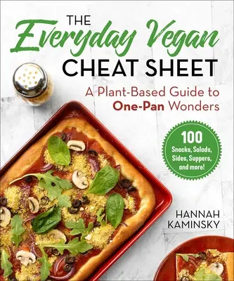 The Everyday Vegan Cheat Sheet: Una guía basada en plantas para hacer maravillas en una sartén - The Everyday Vegan Cheat Sheet: A Plant-Based Guide to One-Pan Wonders