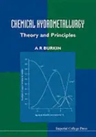 Hidrometalurgia química: Teoría y principios - Chemical Hydrometallurgy: Theory and Principles