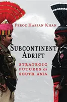 Subcontinente a la deriva: Futuros estratégicos del sur de Asia - Subcontinent Adrift: Strategic Futures of South Asia