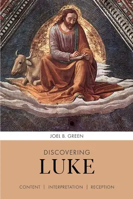 Descubriendo a Lucas - Contenido, interpretación, recepción (Green Profesor Joel B. (Autor)) - Discovering Luke - Content, Interpretation, Reception (Green Professor Joel B. (Author))