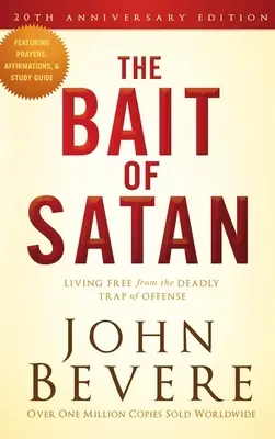 El Cebo de Satanás, Edición 20 Aniversario: Viviendo Libre de la Trampa Mortal de la Ofensa - The Bait of Satan, 20th Anniversary Edition: Living Free from the Deadly Trap of Offense