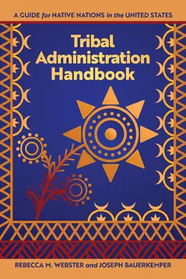 Manual de Administración Tribal: Guía para las naciones indígenas de Estados Unidos - Tribal Administration Handbook: A Guide for Native Nations in the United States