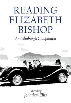 La lectura de Elizabeth Bishop: An Edinburgh Companion - Reading Elizabeth Bishop: An Edinburgh Companion