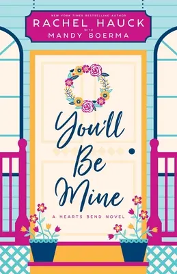 You'll Be Mine Una novela de Hearts Bend - You'll Be Mine: A Hearts Bend Novel