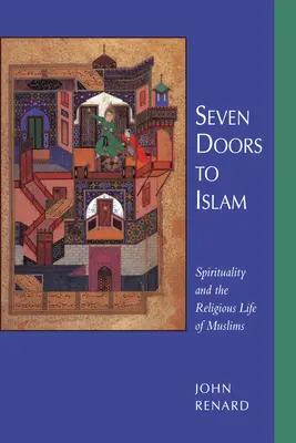 Siete puertas hacia el Islam: Espiritualidad y vida religiosa de los musulmanes - Seven Doors to Islam: Spirituality and the Religious Life of Muslims