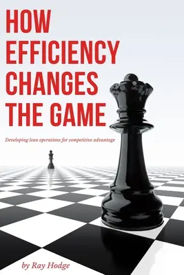 Cómo la eficiencia cambia el juego: Desarrollo de operaciones ajustadas para obtener ventajas competitivas - How Efficiency Changes the Game: Developing Lean Operations for Competitive Advantage