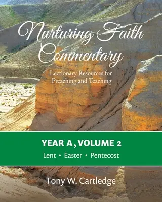 Comentario para alimentar la fe, Año A, Volumen 2: Recursos del Leccionario para la predicación y la enseñanza-Cuaresma, Pascua, Pentecostés - Nurturing Faith Commentary, Year A, Volume 2: Lectionary Resources for Preaching and Teaching-Lent, Easter, Pentecost