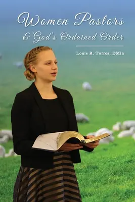 Las mujeres pastoras y el orden ordenado de Dios - Women Pastors and God's Ordained Order