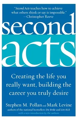 Segundos actos: Creando la vida que realmente quieres, construyendo la carrera que realmente deseas - Second Acts: Creating the Life You Really Want, Building the Career You Truly Desire