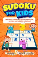 Sudoku Para Niños: 350+ Sudokus Fáciles Para Niños Inteligentes, 4x4, 6x6 Y 9x9 ¡Con Soluciones! - Sudoku For Kids: 350+ Easy Sudoku Puzzles For Smart Kids, 4x4, 6x6 And 9x9 With Solutions!