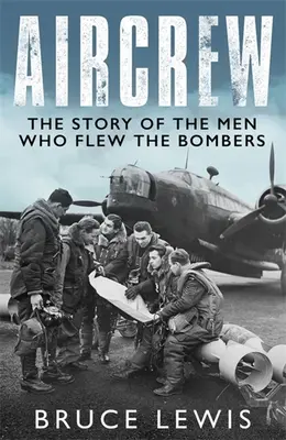 Tripulación aérea: Dramáticos relatos de primera mano de pilotos y tripulantes de bombarderos de la Segunda Guerra Mundial - Aircrew: Dramatic, First-Hand Accounts from World War 2 Bomber Pilots and Crew