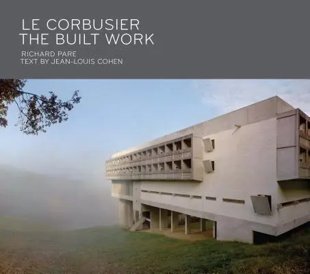 Le Corbusier: La obra construida - Le Corbusier: The Built Work