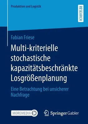Multi-kriterielle stochastische kapazittsbeschrnkte Losgrenplanung: Una aproximación a la desorientación - Multi-kriterielle stochastische kapazittsbeschrnkte Losgrenplanung: Eine Betrachtung bei unsicherer Nachfrage