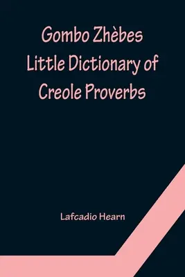 Gombo Zhbes. Pequeño diccionario de proverbios criollos - Gombo Zhbes. Little Dictionary of Creole Proverbs