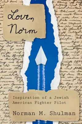 Love, Norm: Inspiración de un piloto de caza americano judío - Love, Norm: Inspiration of a Jewish American Fighter Pilot