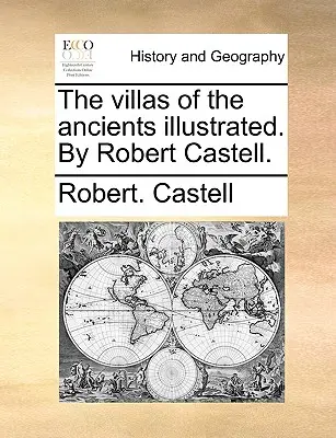 Las Villas de los Antiguos Ilustrado. por Robert Castell. - The Villas of the Ancients Illustrated. by Robert Castell.