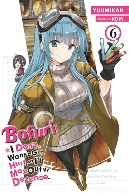 Bofuri: No quiero que me hagan daño, así que maximizaré mi defensa, Vol. 6 (Novela ligera) - Bofuri: I Don't Want to Get Hurt, So I'll Max Out My Defense., Vol. 6 (Light Novel)