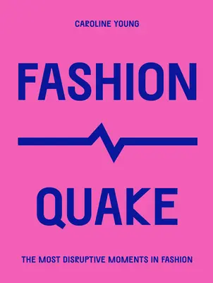 Fashionquake: Los momentos más perturbadores de la moda - Fashionquake: The Most Disruptive Moments in Fashion