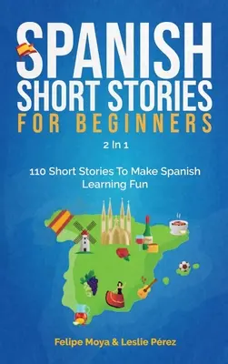 Cuentos para principiantes 2 en 1: 110 cuentos para aprender español de forma divertida - Spanish Short Stories For Beginners 2 In 1: 110 Short Stories To Make Spanish Learning Fun