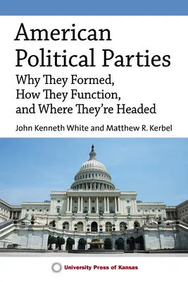 Los partidos políticos estadounidenses: Por qué se formaron, cómo funcionan y hacia dónde se dirigen - American Political Parties: Why They Formed, How They Function, and Where They're Headed