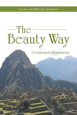 El camino de la belleza: El chamanismo ceremonial - The Beauty Way: Ceremonial Shamanism