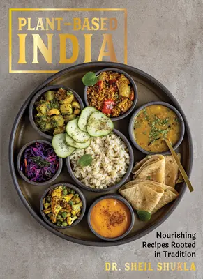 Plant-Based India: Recetas nutritivas arraigadas en la tradición - Plant-Based India: Nourishing Recipes Rooted in Tradition