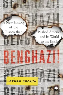 ¡Bengasi! Una nueva historia del fiasco que llevó a Estados Unidos y a su mundo al borde del abismo - Benghazi!: A New History of the Fiasco That Pushed America and Its World to the Brink