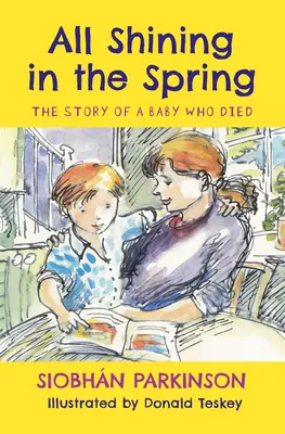 Todo brilla en primavera: La historia de un bebé que murió - All Shining in the Spring: The Story of a Baby Who Died