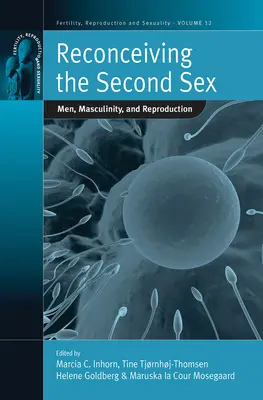 Reconcebir el segundo sexo: Hombres, masculinidad y reproducción - Reconceiving the Second Sex: Men, Masculinity, and Reproduction