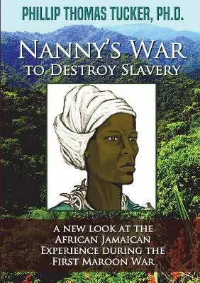 La guerra de Nanny para destruir la esclavitud - Nanny's War to Destroy Slavery