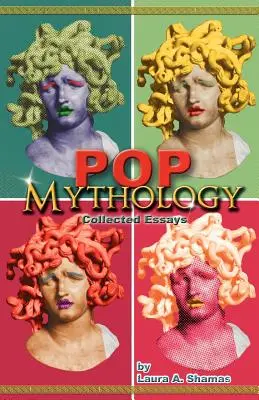 Mitología pop: Ensayos recopilados - Pop Mythology: Collected Essays